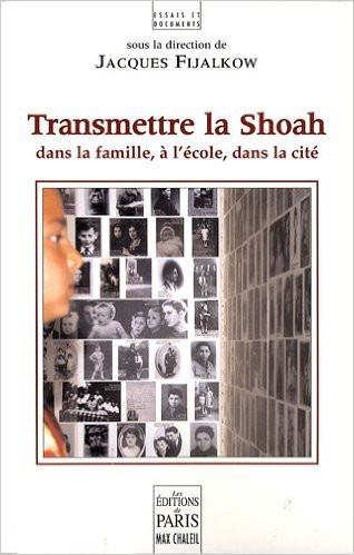 Transmettre la Shoah : Dans la famille, à l'école, dans la cité